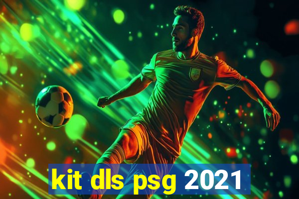 kit dls psg 2021